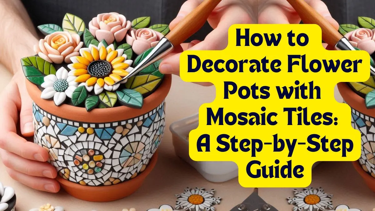 How to Decorate Flower Pots with Mosaic Tiles